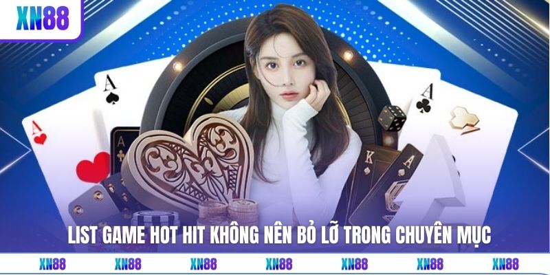 List game hot hit không nên bỏ lỡ trong chuyên mục