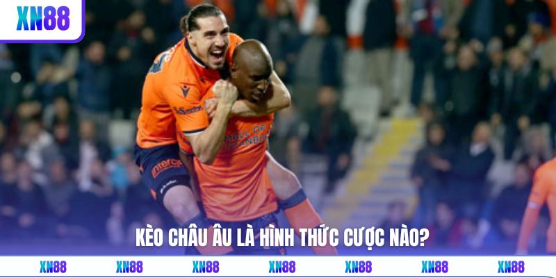 Thế nào là kèo châu Âu?